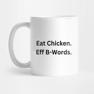 Eat Chicken. Eff B-Words. Mug